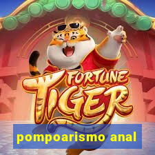 pompoarismo anal